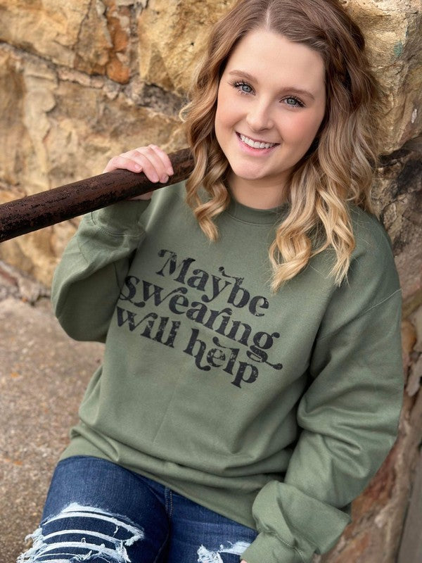 Maybe Swearing Will Help Sweatshirt